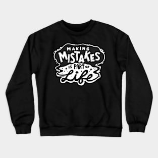 Making Mistakes Is Part of Life, Motivational Quote Crewneck Sweatshirt